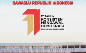 Selamat Hari Ulang Tahun Bawaslu Ke-17